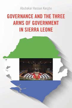 Governance and the Three Arms of Government in Sierra Leone - Kargbo, Abubakar Hassan