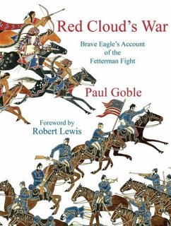 Red Cloud's War: Brave Eagle's Account of the Fetterman Fight - Goble, Paul