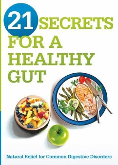 21 Secrets for a Healthy Gut: Natural Relief for Common Digestive Disorders - Editors, Siloam