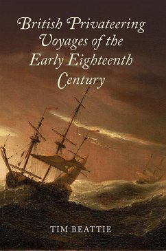 British Privateering Voyages of the Early Eighteenth Century - Beattie, Tim