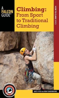 Climbing: From Sport to Traditional Climbing - Fitch, Nate; Funderburke, Ron