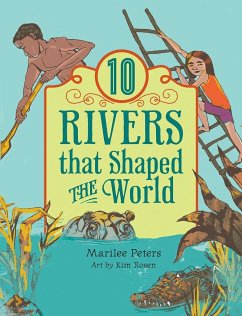10 Rivers That Shaped the World - Peters, Marilee
