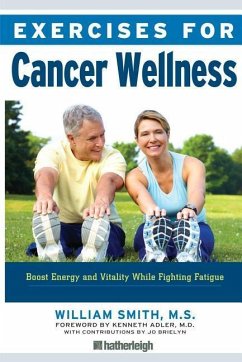 Exercises for Cancer Wellness: Restoring Energy and Vitality While Fighting Fatigue - Smith, William