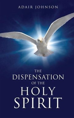 The Dispensation of the Holy Spirit - Johnson, Adair