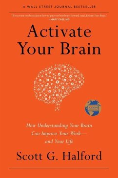 Activate Your Brain: How Understanding Your Brain Can Improve Your Work - And Your Life - Halford, Scott G.