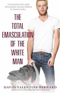 The Total Emasculation of the White Man - Bernard, David Valentine