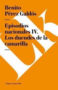 Episodios Nacionales IV. Los Duendes de la Camarilla - Pérez Galdós, Benito