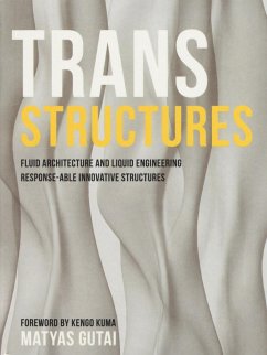 Trans Structures: Fluid Architecture and Liquid Engineering - Gutai, Matyas