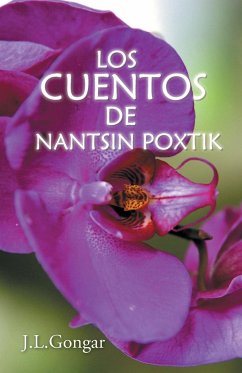 Los cuentos de Nantsin Poxtik - J. L. Gongar