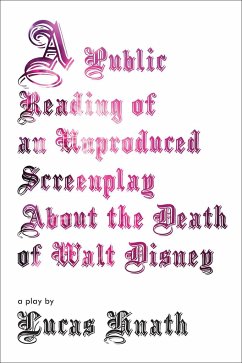 A Public Reading of an Unproduced Screenplay about the Death of Walt Disney - Hnath, Lucas