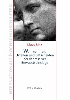 Wahrnehmen, Urteilen und Entscheiden bei depressiver Bewusstseinslage - Rink, Klaus