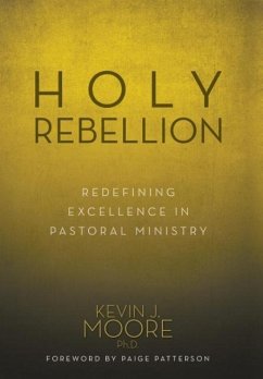 Holy Rebellion - Moore, Ph. D. Kevin J.
