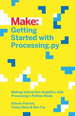 Getting Started with Processing.Py: Making Interactive Graphics with Processing's Python Mode - Parrish, Allison; Fry, Ben; Reas, Casey