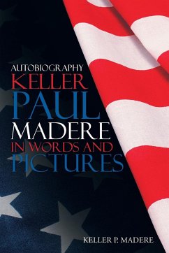 Autobiography Keller Paul Madere in Words And Pictures - Madere, Keller P.