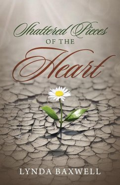 Shattered Pieces of the Heart - Baxwell, Lynda