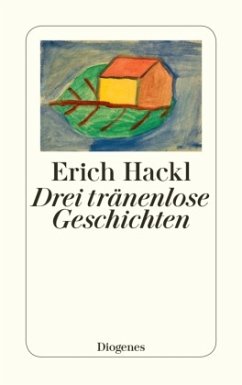 Drei tränenlose Geschichten - Hackl, Erich