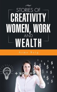 Stories of Creativity, Women, Work and Wealth - Baig, Asma