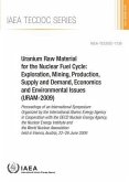 Uranium Raw Material for the Nuclear Fuel Cycle: Exploration, Mining, Production, Supply and Demand, Economics and Environmental Issues (Uram-2009)
