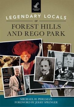 Legendary Locals of Forest Hills and Rego Park - Perlman, Michael H.