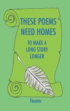 These Poems Need Homes - To Make A Long Story Longer