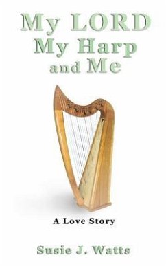 My LORD My Harp and Me - Watts, Susie J.