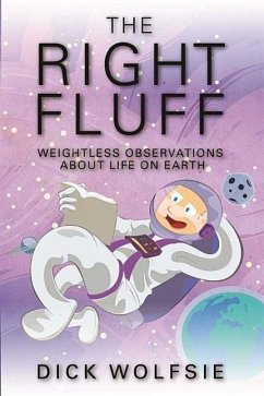 The Right Fluff: Weightless Observations about Life on Earth - Wolfsie, Dick