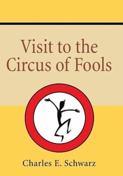 Visit to the Circus of Fools - Schwarz, Charles E.