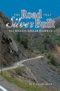 The Road That Silver Built - The Million Dollar Highway - Smith, P. David