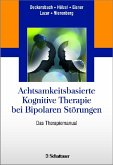 Achtsamkeitsbasierte Kognitive Therapie bei Bipolaren Störungen - Das Therapiemanual - inkl. 11 Audiodateien (engl.) und 29 Handouts zum Download