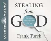 Stealing from God Why Atheists Need God to Make Their Case
