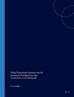 Frisia Dominium: Kaarten Van de Provincie Friesland Tot 1850: Geschiedenis En Cartobibliografie - de Rijke, P. J.