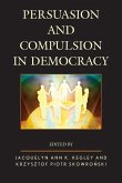 Persuasion and Compulsion in Democracy