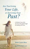 Are You Living Your Life, or Survivng Your Past?