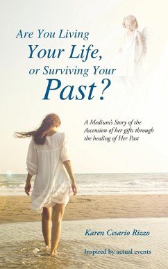 Are You Living Your Life, or Survivng Your Past? - Rizzo, Karen Cesario