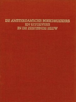 de Amsterdamsche Boekdrukkers En Uitgevers in de Zestiende Eeuw (2 Vols.): Herdruk, Vermeerderd Met Registers En Een Literatuurlijst [Reprint of the E - Moes, E. W.; Burger, Combertus Pieter