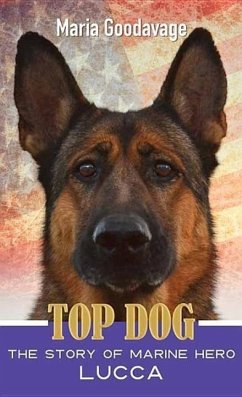 Top Dog: The Story of Marine Hero Lucca - Goodavage, Maria
