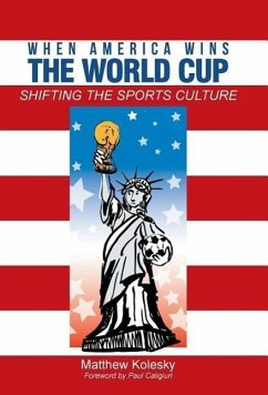 When America Wins the World Cup - Kolesky, Matthew