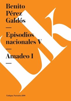 Episodios Nacionales V. Amadeo I - Pérez Galdós, Benito