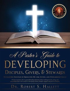 A Pastor's Guide to Developing Disciples, Givers, & Stewards - Hallett, Robert S.