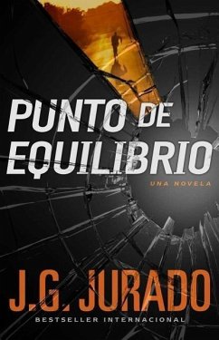 Punto de Equilibrio (Point of Balance Spanish Edition): Una Novela - Jurado, J. G.