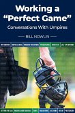 Working a "Perfect Game": Conversations with Umpires