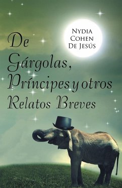 De gárgolas, príncipes y otros relatos breves - de Jesús, Nydia Cohen