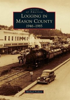 Logging in Mason County: 1946-1985 - Fredson, Michael