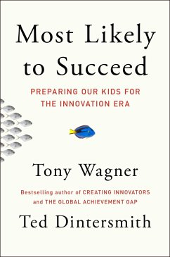 Most Likely to Succeed: Preparing Our Kids for the Innovation Era - Wagner, Tony; Dintersmith, Ted