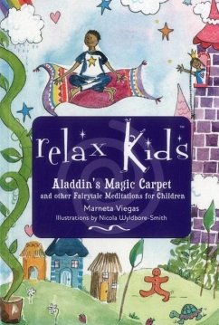 Relax Kids: Aladdin`s Magic Carpet - Let Snow White, the Wizard of Oz and other fairytale characters show you and your child how to meditate - Viegas, Marneta