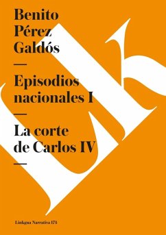 Episodios Nacionales I. La Corte de Carlos IV - Pérez Galdós, Benito