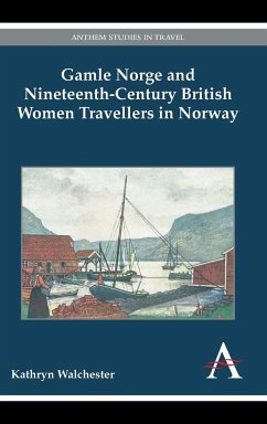 Gamle Norge and Nineteenth-Century British Women Travellers in Norway - Walchester, Kathryn