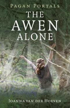 Pagan Portals - The Awen Alone: Walking the Path of the Solitary Druid - Van Der Hoeven, Joanna