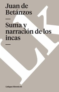 Suma Y Narración de Los Incas - Betánzos, Juan de