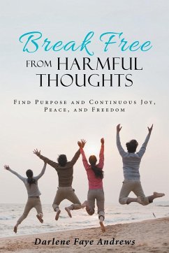 Break Free from Harmful Thoughts - Andrews, Darlene Faye